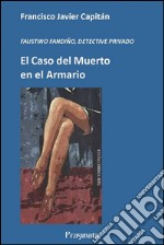 El caso del Muerto en el ArmarioFAUSTINO FANDIÑO, DETECTIVE PRIVADO. E-book. Formato PDF ebook