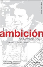 La ambición de Norman RoyContra los ‘Profesionales’. E-book. Formato Mobipocket