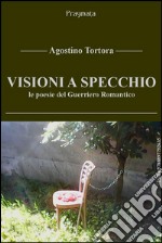 Visioni a specchiole poesie del Guerriero Romantico. E-book. Formato EPUB ebook