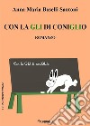 Con la GLI di coniglio. E-book. Formato Mobipocket ebook di Anna Maria Boselli Santoni