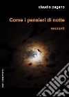 Come i pensieri di notte. E-book. Formato EPUB ebook di Claudio Pagano