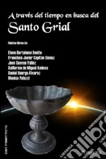 A través del tiempo en busca del Santo Grial. E-book. Formato PDF