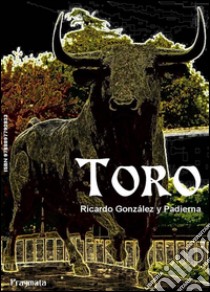 Toro. E-book. Formato Mobipocket ebook di RICARDO GONZÁLEZ PADIERNA