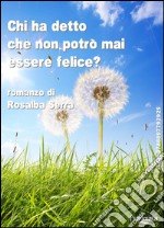 Chi ha detto che non potrò mai essere felice?. E-book. Formato EPUB ebook