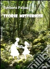 Storie misteriose. E-book. Formato Mobipocket ebook di Barbara Palozzi