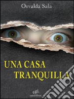 Una casa tranquilla. E-book. Formato EPUB ebook