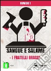 Sangue e Salame, i fratelli Brassi. E-book. Formato Mobipocket ebook di Jeff Zero