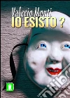 Io esisto?. E-book. Formato Mobipocket ebook di Valerio Monti