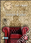 Giocatore di whisky, bevitore di poker. E-book. Formato EPUB ebook di Daniele Campanari