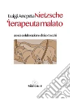 Nietzsche. Il terapeuta malato. E-book. Formato EPUB ebook di Luigi Anepeta