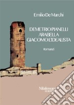 Demetrio Pianelli, Arabella, Giacomo l'idealistaRomanzi. E-book. Formato EPUB