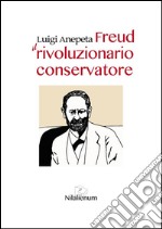 Freud. Il rivoluzionario conservatore. E-book. Formato EPUB