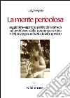 La mente pericolosa: Saggio stra-vagante (a partire da Gramsci) sul problema della coscienza critica e del passaggio a un livello di civiltà superiore. E-book. Formato PDF ebook di Luigi Anepeta
