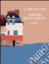 I misteri delle soffitte e altri romanziRomanzi. E-book. Formato EPUB ebook