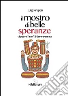 Il mostro di belle speranze: Viaggio nel cuore della mente umana. E-book. Formato EPUB ebook di Luigi Anepeta