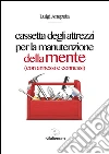 Cassetta degli attrezzi per la manutenzione della mente (con annessi e connessi). E-book. Formato EPUB ebook