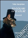 Singolari avventure: Ploto, Gatterìa, Malagigi. E-book. Formato EPUB ebook di Nino Savarese