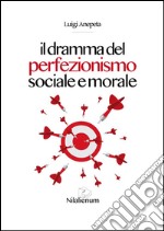 Il dramma del perfezionismo sociale e morale. E-book. Formato EPUB ebook