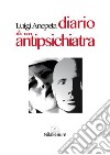 Diario di un antipsichiatraSeconda edizione riveduta e ampliata. E-book. Formato EPUB ebook