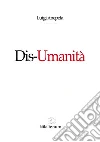 Dis-Umanità. E-book. Formato EPUB ebook di Luigi Anepeta