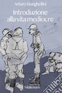 Introduzione alla vita mediocre. E-book. Formato EPUB ebook di Arturo Stanghellini