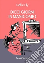 Dieci giorni in manicomio. E-book. Formato EPUB ebook