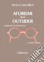 Aforismi di un outsider. E-book. Formato Mobipocket ebook