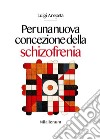 Per una nuova concezione della schizofrenia. E-book. Formato PDF ebook di Luigi Anepeta