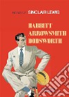 Babbitt, Arrowsmith, DodsworthRomanzi. E-book. Formato EPUB ebook