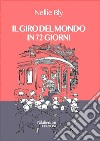 Il giro del mondo in 72 giorni. E-book. Formato EPUB ebook di Nellie Bly (Elizabeth Jane Cochrane Seaman)