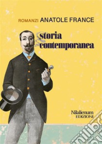 Storia contemporaneaRomanzi. E-book. Formato EPUB ebook di Anatole France