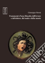 Frammenti d'una filosofia dell’errore e del dolore, del male e della morte. E-book. Formato EPUB ebook