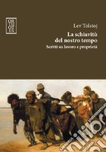 La schiavitù del nostro tempo. Scritti su lavoro e proprietà. E-book. Formato EPUB ebook