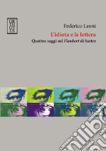 L'idiota e la lettera. Quattro saggi sul Flaubert di Sartre. E-book. Formato EPUB ebook