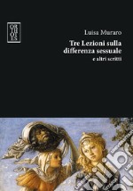 Tre lezioni sulla differenza sessuale e altri scritti. E-book. Formato PDF ebook