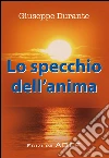 Lo specchio dell'anima. E-book. Formato PDF ebook di Giuseppe Durante