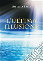 L'Ultima illusione. E-book. Formato PDF ebook