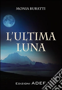 L'ultima Luna. E-book. Formato PDF ebook