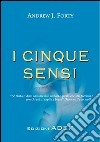 I cinque sensi. E-book. Formato PDF ebook