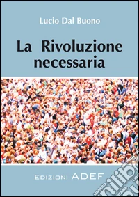 La rivoluzione necessaria. E-book. Formato PDF ebook
