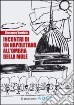 Incontri di un napoletano all'ombra della Mole. E-book. Formato PDF ebook