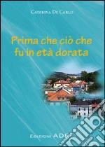 Prima che ciò che fu in età dorata. E-book. Formato PDF ebook