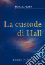 La custode di Hall. E-book. Formato PDF ebook