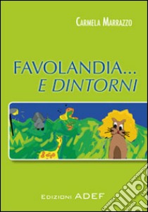 Favolandia e dintorni ebook di Marrazzo Carmela