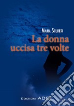 La donna uccisa tre volte. E-book. Formato PDF ebook