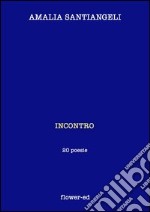 Incontro. 20 poesie. E-book. Formato EPUB