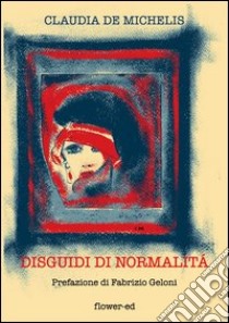 Disguidi di normalità. E-book. Formato EPUB ebook di Claudia De Michelis