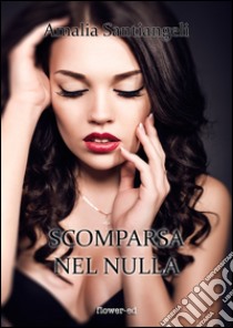 Scomparsa nel nulla. E-book. Formato EPUB ebook di Amalia Santiangeli