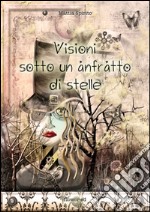 Visioni sotto un anfratto di stelle. E-book. Formato EPUB ebook