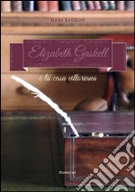 Elizabeth Gaskell e la casa vittoriana. E-book. Formato EPUB ebook